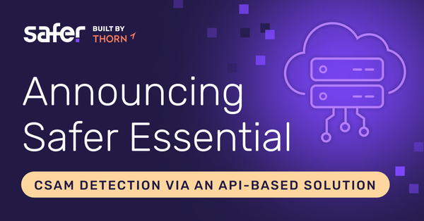 Introducing Safer Essential, API-Based CSAM Detection