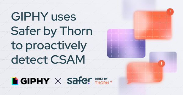 How GIPHY uses Safer by Thorn to proactively detect CSAM