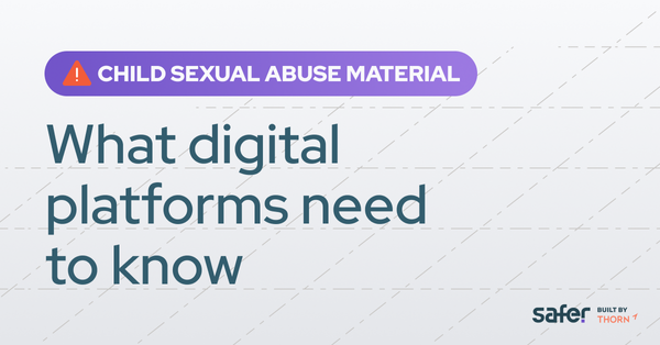 Child sexual abuse material: What digital platforms need to know