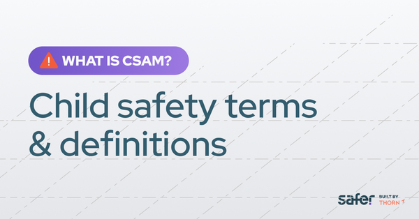 What is CSAM? Child Safety Terms & Definitions